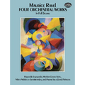 Four Orchestral Works in Full Score: Rapsodie Espagnole, Mother Goose Suite, Valses Nobles Et Sentimentales, and Pavane for a Dead Princess - Paperback