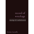 record of wreckage: musings of a melodramatic - Paperback