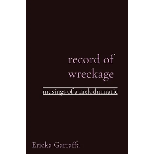 record of wreckage: musings of a melodramatic - Paperback