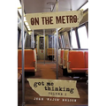 On the Metro: Got Me Thinking - Paperback