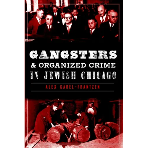 Gangsters & Organized Crime in Jewish Chicago - Paperback