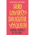 Hero Lover Daughter Queen: Finding Yourself in the Bible - Paperback