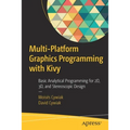 Multi-Platform Graphics Programming with Kivy: Basic Analytical Programming for 2d, 3d, and Stereoscopic Design - Paperback
