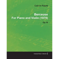 Berceuse by Gabriel Fauré for Piano and Violin (1879) Op.16 - Paperback