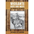 Vigilante Days and Ways: The Pioneers of the Rockies - Paperback