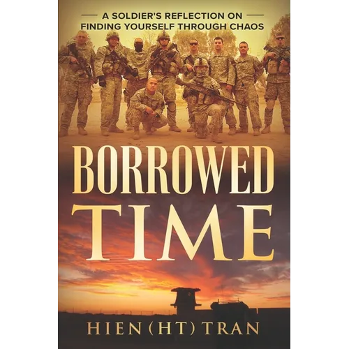 Borrowed Time: A Soldier's Reflection on Finding Yourself Through Chaos - Paperback