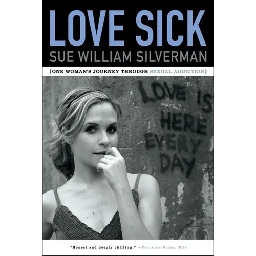 Love Sick: One Woman's Journey Through Sexual Addiction - Paperback