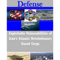 Exploitable Vulnerabilities of Iran's Islamic Revolutionary Guard Corps - Paperback