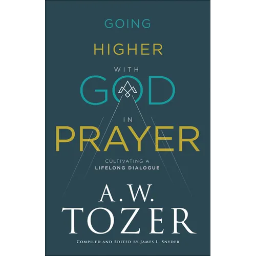 Going Higher with God in Prayer: Cultivating a Lifelong Dialogue - Paperback