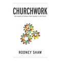 Churchwork: How Leaders & Followers Work Together in the Church - Paperback