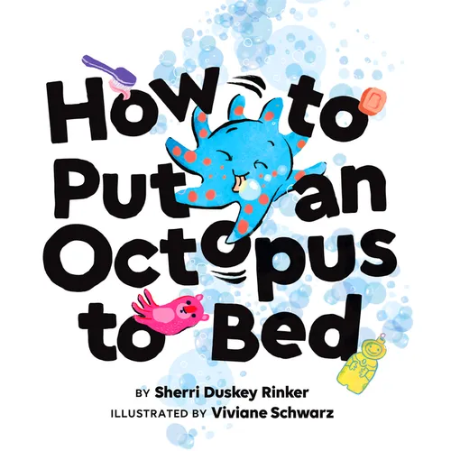How to Put an Octopus to Bed: (Going to Bed Book, Read-Aloud Bedtime Book for Kids) - Hardcover