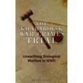 The Khabarovsk War Crimes Trial: Unearthing Biological Warfare in WWII - Paperback