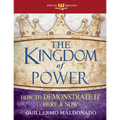 The Kingdom of Power: How to Demonstrate It Here and Now - Paperback