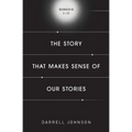 The Story That Makes Sense Of Our Stories: Genesis 1-11 - Paperback