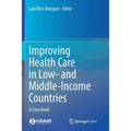 Improving Health Care in Low- And Middle-Income Countries: A Case Book - Paperback