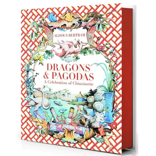 Dragons & Pagodas: A Celebration of Chinoiserie - Hardcover