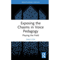Exposing the Chasms in Voice Pedagogy: Playing the Field - Hardcover