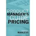 The Product Manager's Guide to Pricing - Paperback