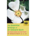 The Essential Writings of Dr. Edward Bach: The Twelve Healers and Heal Thyself - Paperback
