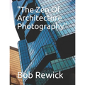 "The Zen Of Architecture Photography" - Paperback