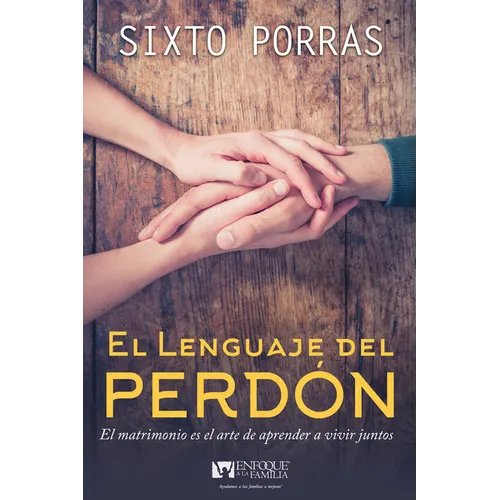 El Lenguaje del Perdón: El Matrimonio Es El Arte de Aprender a Vivir Juntos - Paperback