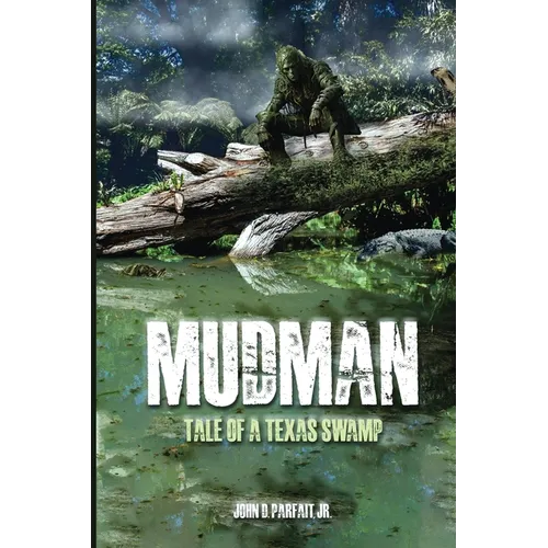Mudman: Tale of a Texas Swamp - Paperback