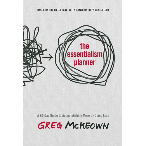 The Essentialism Planner: A 90-Day Guide to Accomplishing More by Doing Less - Hardcover