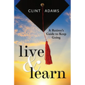 Live & Learn: A Retiree's Guide to Keep Going - Paperback