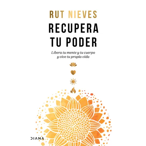 Recupera Tu Poder: Libera Tu Mente Y Tu Cuerpo Y Vive Tu Propia Vida / Reclaim Your Power - Paperback
