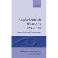 Anglo-Scottish Relations 1174-1328: Some Selected Documents - Hardcover