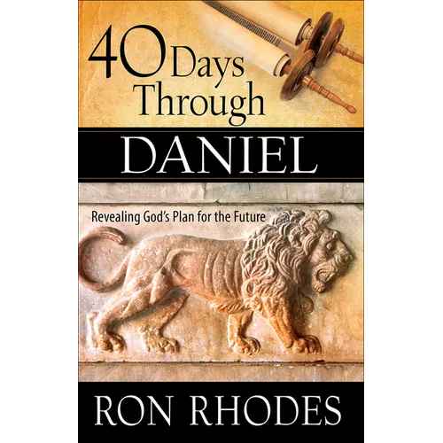 40 Days Through Daniel: Revealing God's Plan for the Future - Paperback