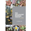 The Succulent Manual: A guide to care and repair for all climates (Second Edition) - Paperback