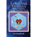 Looking Within: Discover 7 Principles Leading to Hope, Peace, and Joy - Paperback