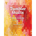 Tumbler Quilts: Just One Shape, Endless Possibilities, Play with Color & Design - Paperback