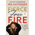 Fierce, Free, and Full of Fire: The Guide to Being Glorious You - Hardcover