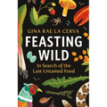 Feasting Wild: In Search of the Last Untamed Food - Paperback