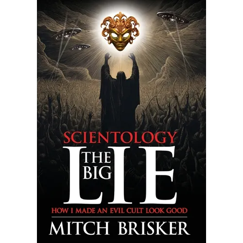 Scientology The Big Lie: How I Made an Evil Cult Look Good - Hardcover