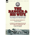 The Ranger & His Wife: Two Accounts of the Early Days of the Texas Rangers by a Married Couple-Rangers and Sovereignty by Dan W. Roberts & A Woman's R - Hardcover