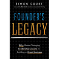 Founder's Legacy: 50 Game-Changing Leadership Lessons for Building a Great Business - Paperback