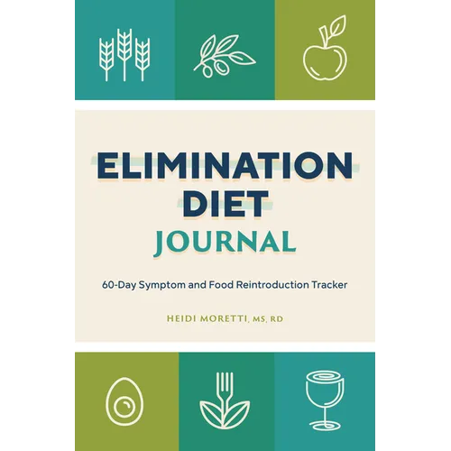 Elimination Diet Journal: 60-Day Symptom and Food Reintroduction Tracker - Paperback