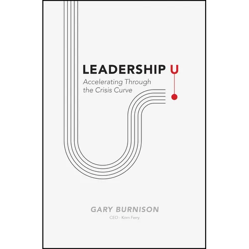 Leadership U: Accelerating Through the Crisis Curve - Hardcover