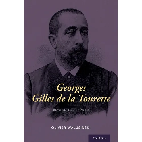 Georges Gilles de la Tourette: Beyond the Eponym - Hardcover