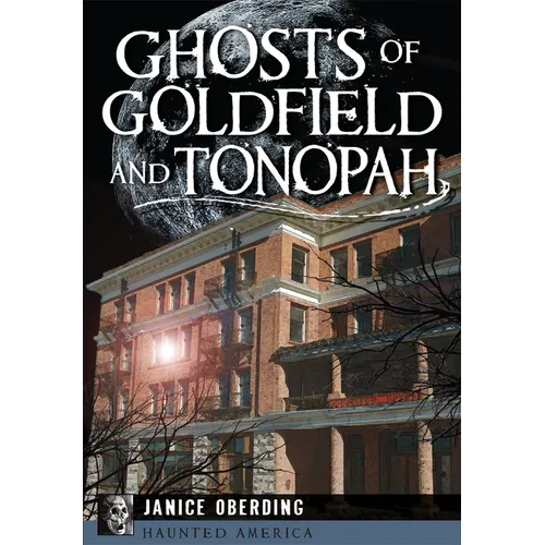 Ghosts of Goldfield and Tonopah - Paperback