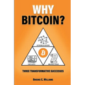 Why Bitcoin?: Three Transformative Successes - Paperback