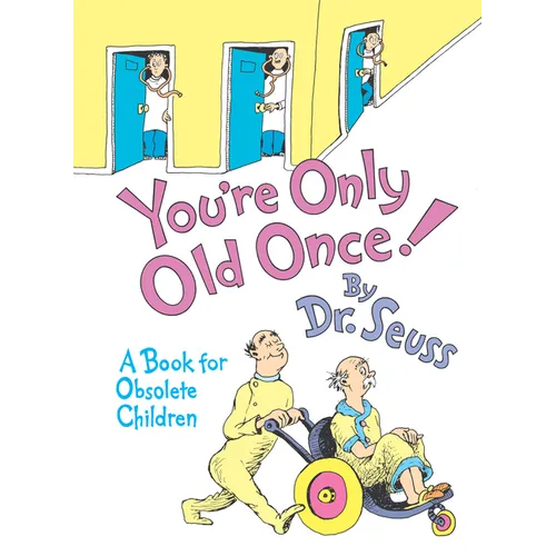 You're Only Old Once!: A Book for Obsolete Children - Hardcover