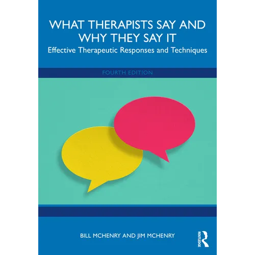 What Therapists Say and Why They Say It: Effective Therapeutic Responses and Techniques - Paperback
