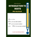 Introduction to roots: Pre calculus - Paperback