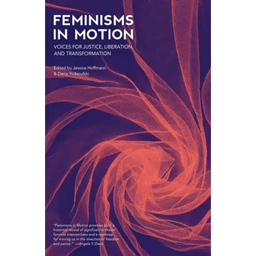 Feminisms in Motion: Voices for Justice, Liberation, and Transformation - Paperback