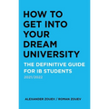 How to Get Into Your Dream University: The Definitive Guide for IB Students - Paperback