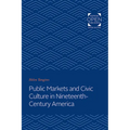 Public Markets and Civic Culture in Nineteenth-Century America - Paperback
